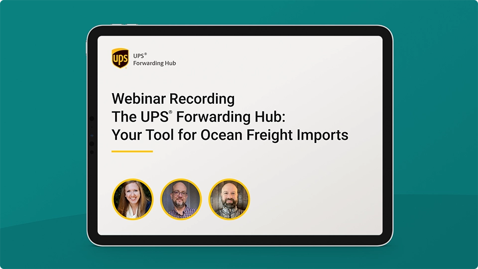 The UPS® Forwarding Hub: Your Tool for Ocean Freight Imports